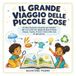 Il grande viaggio delle piccole cose: Un libro illustrato educativo per bambini dai 3 ai 5 anni che spiega da dove arrivano l’acqua, il pane, la luce e tante altre cose di ogni giorno