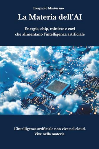 La Materia dell'AI: Energia, chip, miniere e cavi che alimentano l’intelligenza artificiale