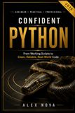 Confident Python: From Working Scripts to Clean, Reliable, Real-World Code