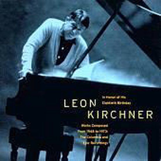Leon Kirchner: In honor of his Eightieth Birthday (2CD)