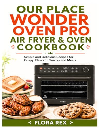 Our Place Wonder Oven Pro Air Fryer & Oven Cookbook