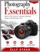 Photography Essentials: Master Your Camera, Compose Stunning Images, and Edit Like a Pro