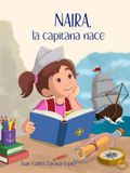 NAIRA, LA CAPITANA NACE: El comienzo de una gran aventura entre sueños y leyendas