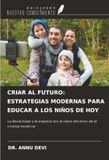 CRIAR OmniScriptum SRL CRIAR AL FUTURO: ESTRATEGIAS MODERNAS PARA EDUCAR A LOS NIÑOS DE HOY Paperback