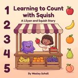 Learning Lilyan and Squish Learning to Count with Squish: A Lilyan and Squish Story