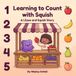 Learning Lilyan and Squish Learning to Count with Squish: A Lilyan and Squish Story