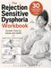The Rejection Sensitive Dysphoria Workbook