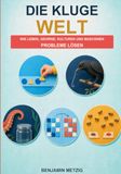Die kluge Welt: Wie Leben, Gehirne, Kulturen und Maschinen Probleme lösen