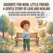 Goodbye for Now, Little Friend: A Gentle Story of Love and Healing: Helping Young Children Understand Grief, Loss, and Emotional Healing with Comfort and Hope