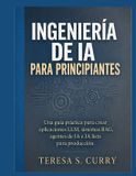 Ingeniería Libri GmbH Ingenierï¿½a de IA para principiantes: Una guï¿½a prï¿½ctica para crear aplicaciones LLM, sistemas RAG, agentes de IA e IA lista para producciï¿½n. Paperback