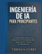 Ingeniería Libri GmbH Ingenierï¿½a de IA para principiantes: Una guï¿½a prï¿½ctica para crear aplicaciones LLM, sistemas RAG, agentes de IA e IA lista para producciï¿ ½n. Paperback