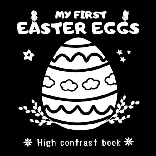 My First Easter Eggs: High Contrast Baby Book for Newborns 0-12 Months