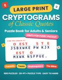 Large Print Cryptograms of Classic Quotes: Puzzle Book for Adults & Seniors with Hints and Answers: 500 Easy to Hard Puzzles of Wisdom from Ben Franklin, Mark Twain, Shakespeare & the King James Bible