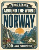Word Search Around the World Norway: 100 Large-Print Puzzles Exploring the Cities, Food, Landmarks & Culture of Norway