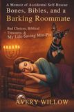Bones, Bibles, and a Barking Roommate: Bad Choices, Biblical Treasures, and My Life-Saving Min-Pin