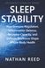 Sleep Stability: How Sleep Quality, Recovery Architecture, Circadian Signaling, and Restorative Capacity Shape Whole-Body Health