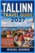 TALLINN TRAVEL GUIDE 2027: Historic Landmarks, Local Cuisine, Coastal Walks, Hidden Gems, Cultural Experiences, Family Activities, Day Trips and Practical Tips for Exploring Estonia’s Capital
