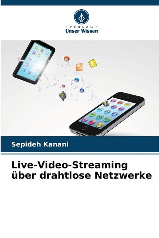 Live-Video-Streaming Verlag Unser Wissen Live-Video-Streaming über drahtlose Netzwerke