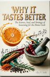 WHY IT TASTES BETTER: The Science, Soul, and Strategy of Seasoning for the Home Cook