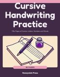 Cursive Honeywick Press Cursive Handwriting Practice: Fifty Pages of Cursive: Letters, Numbers and Words