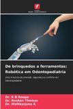 De OmniScriptum SRL De brinquedos a ferramentas: Robótica em Odontopediatria: Uma nova era de precisão, segurança e conforto em Odontopediatria