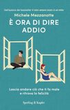Sperling & Kupfer È ora di dire addio. Lascia andare ciò che ti fa male e ritrova la felicità Paperback