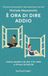 Sperling & Kupfer È ora di dire addio. Lascia andare ciò che ti fa male e ritrova la felicità Paperback