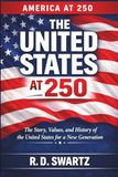America at 250: The Story, Values, and History of the United States for a New Generation