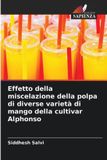 Effetto OmniScriptum SRL Effetto della miscelazione della polpa di diverse varietà di mango della cultivar Alphonso