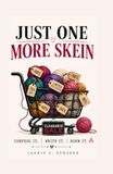 Just One More Skein: A Confessional Burn Journal for Yarn Addicts