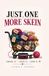 Just One More Skein: A Confessional Burn Journal for Yarn Addicts