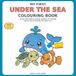 My First Under the Sea Colouring Book: 40 Big and Simple Ocean Friends to Colour with Fun Activities for Ages 3-5