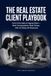 The Real Estate Client Playbook