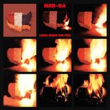 Sonic Rendezvous Mer-Da - Long Burn The Fire (LP)