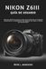 Nikon Z6III User Guide: The Definitive Step-by-Step Manual to Master Autofocus, Exposure, Video Settings, and Custom Menus