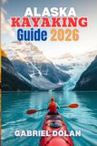 Alaska Kayaking Guide 2026