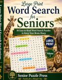 Large Print Word Search for Seniors: 50 Easy-to-Read Animal & Wildlife Puzzles to Keep Your Mind Sharp