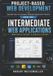 Intermediate Independently Published Project-Based Web Development: Building Real Applications Through Progressive Projects- Intermediate Web Applications Paperback