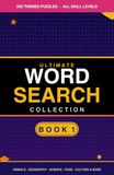 Ultimate Word Search Collection Book 1: 250 Themed Puzzles