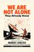 We Are Not Alone: Five Stories of Hidden Contact, Government Cover-Up, and the Disclosure That Could Not Be Stopped, Illustrated Edition