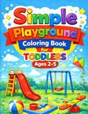 Simple Playground Simple Playground Coloring Book for Toddlers Ages 2–5