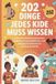 202 Independently Published 202 Dinge Jedes Kide Muss Wissen: Einfache Lebenskompetenzen, Selbstvertrauenslektionen, und Alltägliche Weisheit für wachsende Kinder: 3 Paperback