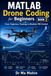 MATLAB Drone Coding for Beginners - Book 2: From Trajectory Tracking to Realistic PID Control