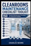 Cleanrooms Independently Published Cleanrooms Maintenance Checklist Toolkit