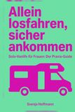 Allein Solo-Vanlife: Allein losfahren, sicher ankommen