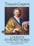 Francois Couperin Complete Keyboard Works Series Two - Ordres XIV-XXVII and Miscellaneous Pieces