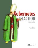 Kubernetes Manning Kubernetes in Action, Second Edition: Deploying and Managing Containers and Cloud-Native Applications