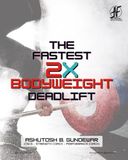 The FASTEST 2xBodyweight Deadlift: A guide to Deadlifting 2x your bodyweight FASTEST