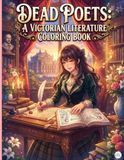 Dead Poets: A Victorian Literature Coloring Book