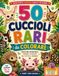 50 Cuccioli Rari da Colorare: Disegni e curiosità sugli animali più sorprendenti del mondo